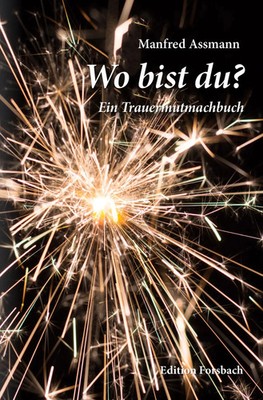 Wo bist du? | Ein Trauermutmachbuch | Manfred Assmann | Taschenbuch | 140 S.