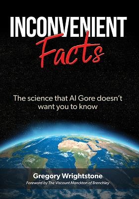Inconvenient Facts: The science that Al Gore doesn't want you to know by Gregor