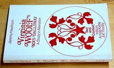 Virginia Woolf's ''Mrs.Dalloway'': A Study in Alienation (Text & Context S.), Hawt