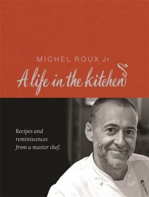 Michel Roux : Recipes and Reminiscences from a Master Chef Michel