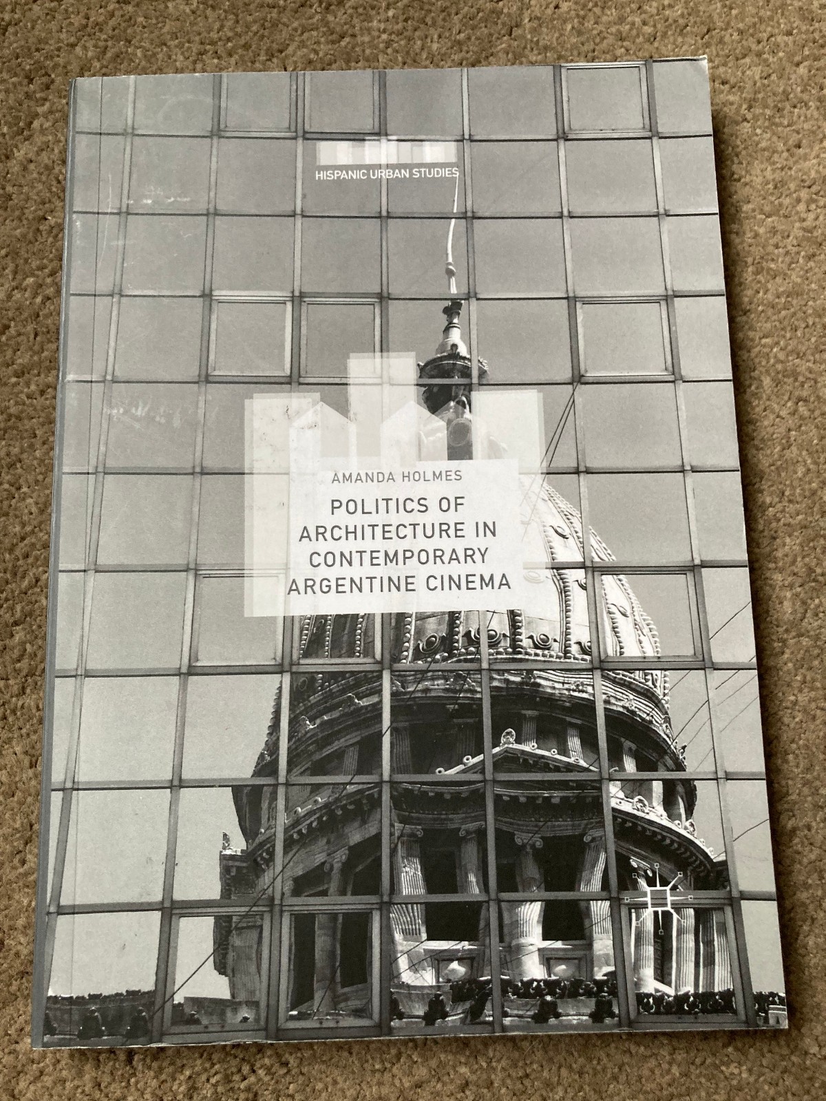 Politics of Architecture in Contemporary Argentine Cinema by Amanda Holmes