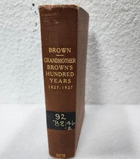Grandmother Brown's Hundred Years 1827-1927 by Harriet Connor Brown- Hardcover