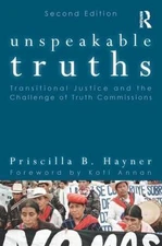 Unspeakable Truths: Transitional Justice and the Challenge of Truth Commissions