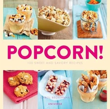 Popcorn!: 100 Sweet and Savory Reci..., Beckerman, Caro