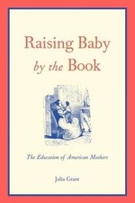 Julia Grant Raising Baby by the Book (Paperback) (UK IMPORT)