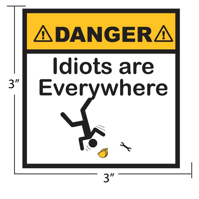 FUNNY Toolbox Hard Hat Sticker DANGER Idiots Are Everywhere Vinyl Joke