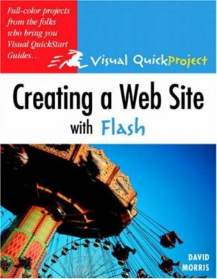 Creating a Web Site with Flash: Visual QuickProject Guide,David 