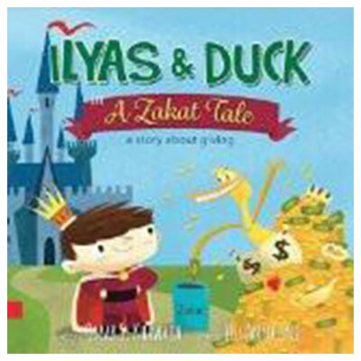 Ilyas & Duck in A Zakat Tale - A Story About Giving. Hardcover   2016