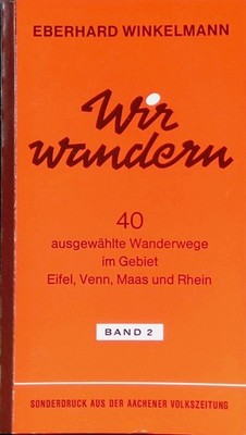 Wir wandern, Band 2 : 40 ausgewählte Wanderwege im Gebiet Eifel , Venn, Maas und