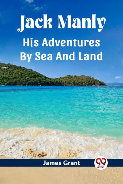 Jack Manly His Adventures By Sea And Lan