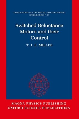 Switched Reluctance Motors and Their Control by T.J.E. Miller (English) Hardcove