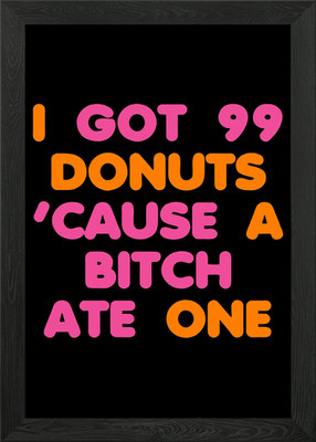 i got 99 donuts Framed Wall Art Poster Canvas Print Picture