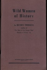 Wild Women of History by Henry Thomas 1937 Haldeman-Julius Publications