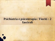 Psichiatria e psicoterapia / Fioriti : 2 fascicoli