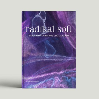 radikal soft. Nina Knöll