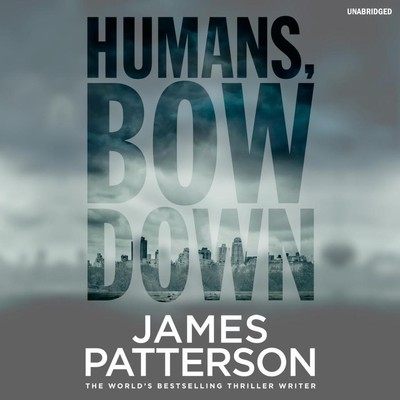 Humans, Bow Down, 6 Audio-CDs | James Patterson | 2017