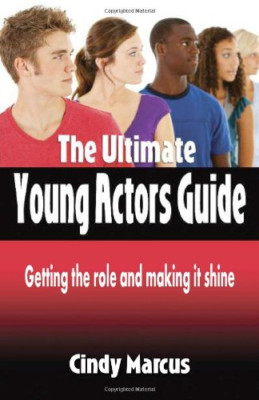 Ultimate Young Actor's Guide: Getting the Role and Maki - Paperback NEW Marcus,