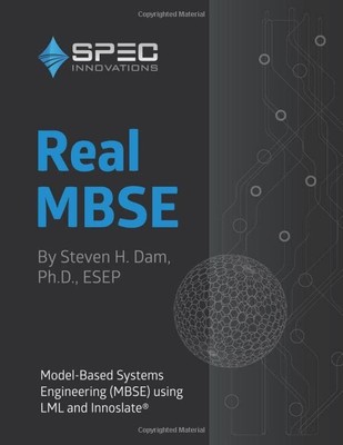 Real MBSE: Model-Based Systems Engineering by Steven H Dam