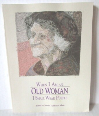 When I Am An Old Woman I Shall Wear Purple - Sandra Haldeman Martz - Paperback