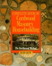 Complete Book Of Cordwood Masonry Housebuilding: The Earthwood Method - GOOD