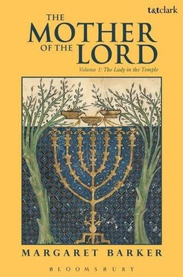 The Mother of the Lord: Volume 1: The Lady in the Temple by Margaret Barker (Eng