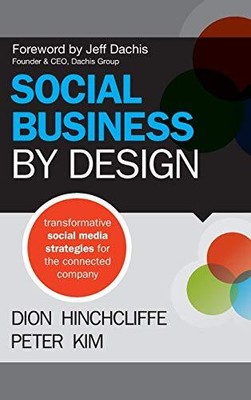 Social Business By Design: Transformative Social Media Strategies for the Conne