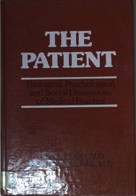 The Patient: Biological, Psychological, and Social Dimensions of Medical Practic