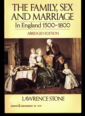 LAWRENCE STONE THE FAMILY, SEX AND MARRIAGE IN ENGLAND 1500-1800 ABRIDGED ED.