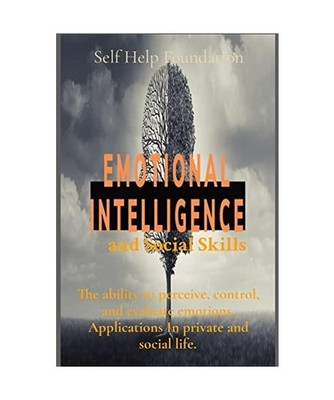 Emotional Intelligence and Social Skills: The ability to perceive, control, and 