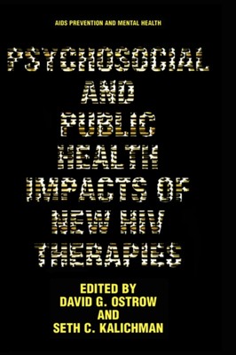 Ostrow - Psychosocial and Public Health Impacts of New HIV Therapies - - X555z