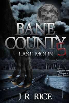 Bane County: Last Moon Book of 5 by J.R. Rice Hardcover fiction NEW