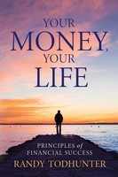Your Money, Your Life Principles Of Financial Success Randy Todhunter Buch 2023