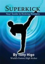 Superkick by Tony Higo for martial arts high kicking stretching flexibility 