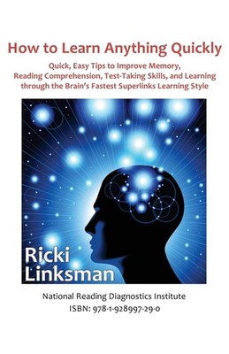 How to Learn Anything Quickly: Quick, Easy Tips to Improve Memory, Reading Comp,