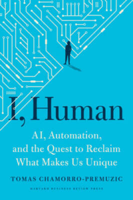 I, Human: AI, Automation, and the Quest to Reclaim What Makes Us Unique - GOOD