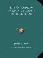 James Parton | Life Of Andrew Jackson V1 (Large Print Edition) | Buch | Englisch