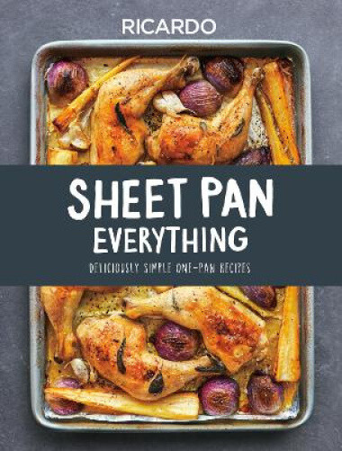 Thumbnail - Sheet Pan Everything: Deliciously Simple One-pan Recipes By Ricardo