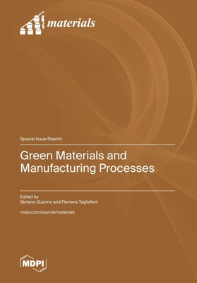 Green Materials and Manufacturing Processes | Buch | Englisch | 2023 | MDPI AG