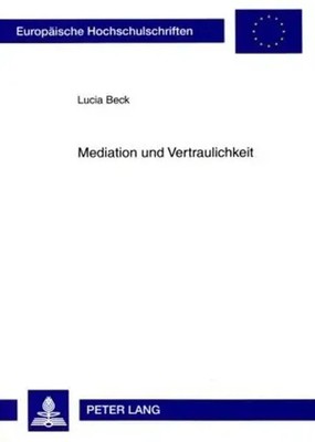 Mediation und Vertraulichkeit Lucia Beck Taschenbuch Deutsch Peter Lang