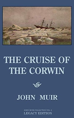 John Muir The Cruise Of The Corwin - Legacy Edition (Gebundene Ausgabe)