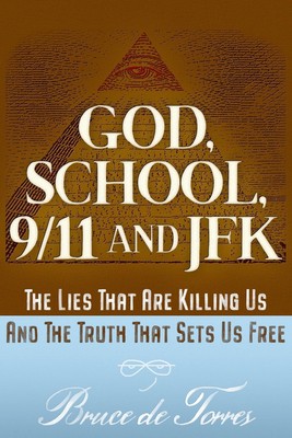 Gott, Schule, 9/11 und JFK: Die Lügen, die uns töten und die Wahrheit, die setzt 