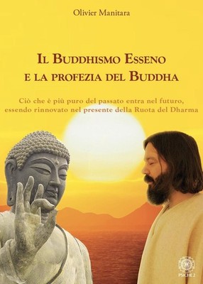 Olivier Manitara Bücher - Der Essener Buddhismus und die Prophezeiung Buddhas. Cio Che E
