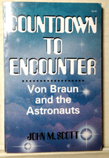 Countdown to encounter: Von Braun and the astronauts by Scott, John Martin B10