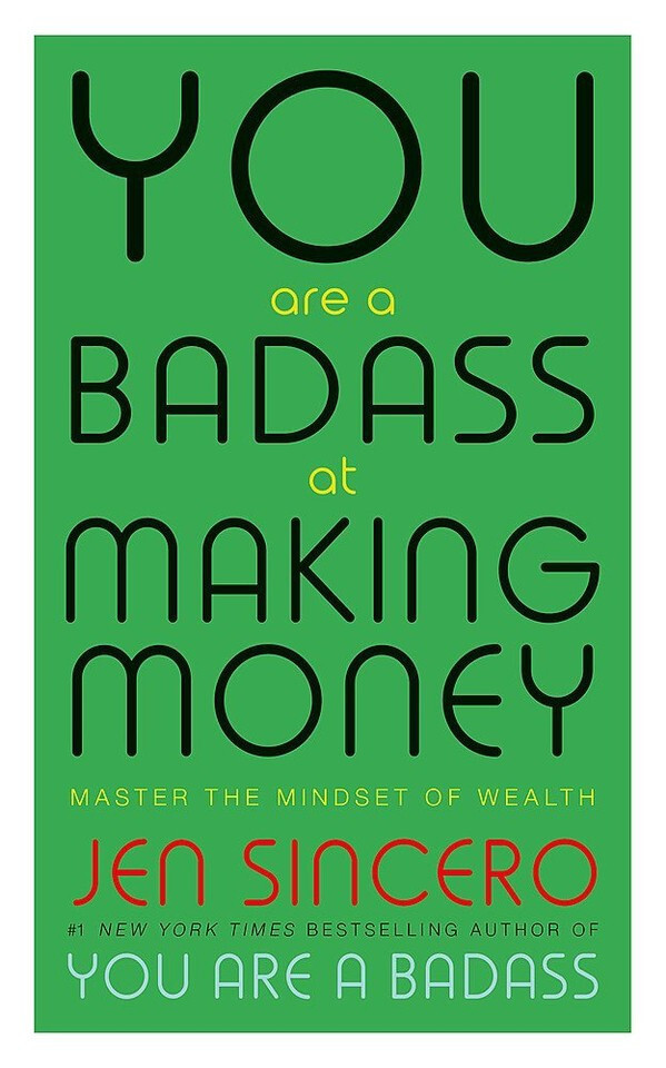 You Are a Badass at Making Money: Master the Mindset of Wealth by Jen Sincero
