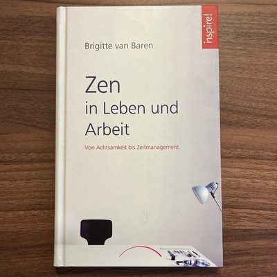 Zen In Leben Und Arbeit - Von Achtsamkeit Bis Zeitmanagement (Brigitte Van Baren