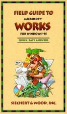 Field Guide to Microsoft Works for Windows 95