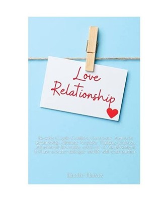 Love Relationship: Resolve Couple Conflicts, Overcome Anxiety in Relationship, e