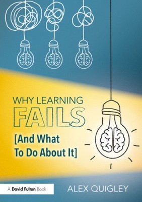 Why Learning Fails (and What to Do about It) by Quigley, Alex [Paperback]