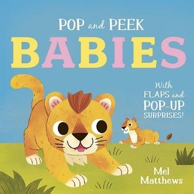 Pop and Peek: Babies, Matthews, Mel,