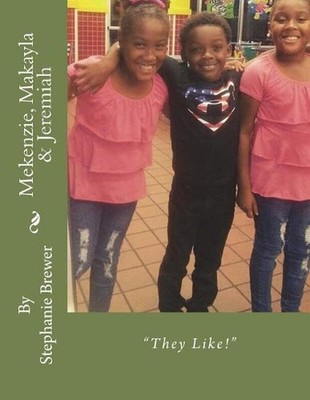 Mekenzie, Makayla & Jeremiah: They Like by Stephanie Brewer (English) Paperback